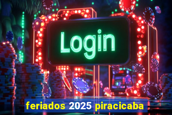 feriados 2025 piracicaba